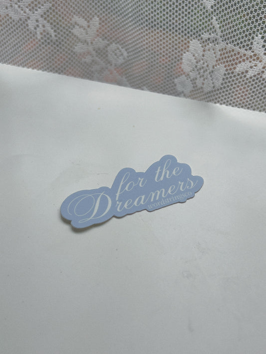For The Dreamers Sticker